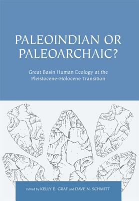 Paleoindian or Paleoarchaic: Great Basin Human Ecology at the Pleistocene-Holocene Transition