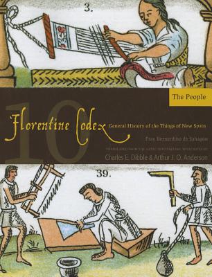 Florentine Codex: Book 10: Book 10: The People (Volume 10) (Florentine Codex: General History of the Things of New Spain)