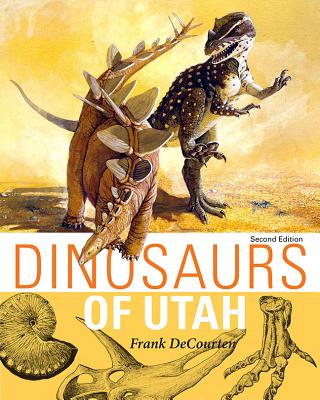 Dinosaurs Of Utah: Second Edition