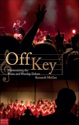Image for Off Key: Harmonizing the Praise and Worship Debate Off Key: Harmonizing the Praise and Worship Debate