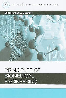 Principles of Biomedical Engineering (Engineering in Medicine & Biology)