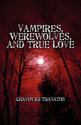 Vampires, Werewolves, and True Love