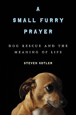 Small Furry Prayer: Dog Rescue and the Meaning of Life