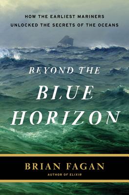 Image for Beyond the Blue Horizon : How the Earliest Mariners Unlocked the Secrets of the Oceans