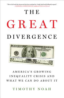 The Great Divergence: America's Growing Inequality Crisis and What We Can Do about It