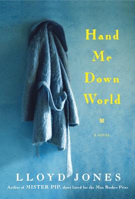 HAND ME DOWN WORLD - A NOVEL