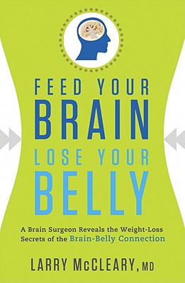 Image for Feed Your Brain, Lose Your Belly Feed Your Brain, Lose Your Belly
