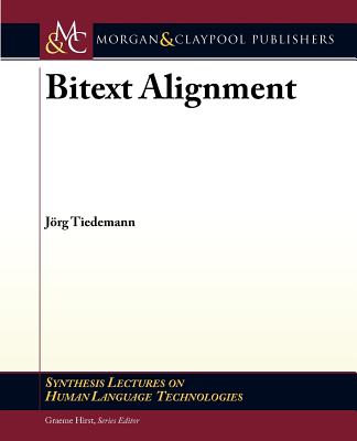 Bitext Alignment (Synthesis Lectures on Human Language Technologies, 14)