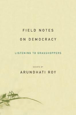 Image for FIELD NOTES ON DEMOCRACY: LISTENING TO GRASSHOPPERS FIELD NOTES ON DEMOCRACY: LISTENING TO GRASSHOPPERS