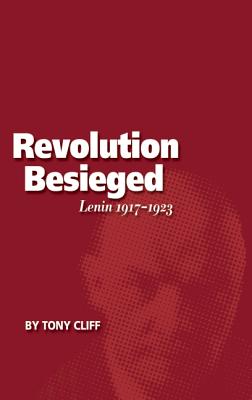 The Revolution Besieged: Lenin 1917 - 1923 (Vol. 3)