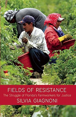 Fields of Resistance: The Struggle of Florida's Farmworkers for Justice