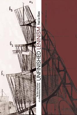 Unfinished Leninism: The Rise and Return of a Revolutionary Doctrine