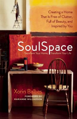 Soulspace: Creating A Home That Is Free Of Clutter, Full Of Beauty, And Inspired By You