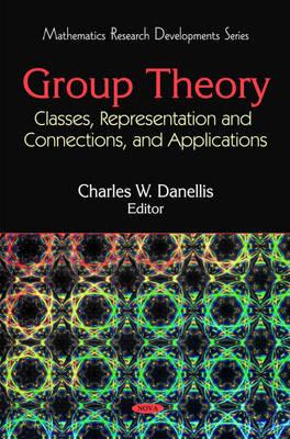 Group Theory: Classes, Representation and Connections, and Applications (Mathematics Research Developments)