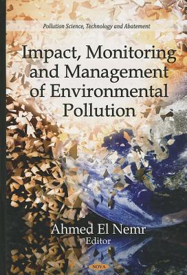 Impact, Monitoring and Management of Environmental Pollution (Pollution Science, Technology and Abatement)