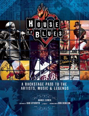 House of Blues: A Backstage Pass to the Artists, Music, and Legends