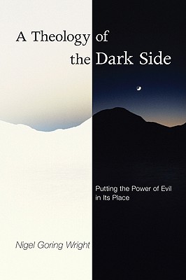A Theology of the Dark Side: Putting the Power of Evil In Its Place