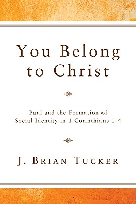 You Belong to Christ: Paul and the Formation of Social Identity in 1 Corinthians 1-4