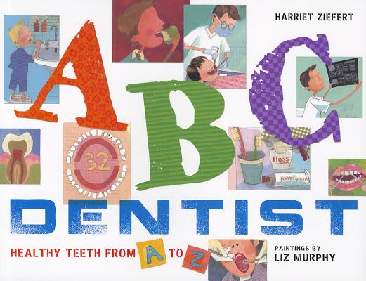 ABC Dentist Ziefert, Harriet and Murphy, Liz