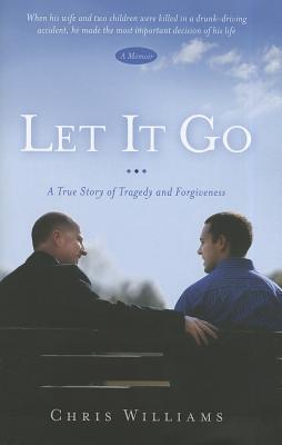 Image for Let It Go: A True Story of Tragedy and Forgiveness
