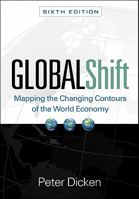 Global Shift, Sixth Edition: Mapping the Changing Contours of the World Economy (Global Shift: Mapping the Changing Contours)