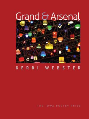 Grand & Arsenal (Iowa Poetry Prize)
