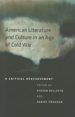 American Literature and Culture in an Age of Cold War: A Critical Reassessment (New American Canon)