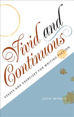 Vivid and Continuous: Essays and Exercises for Writing Fiction
