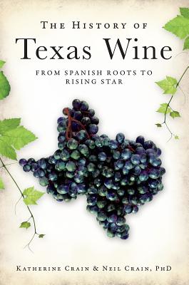 Image for The History of Texas Wine: From Spanish Roots to Rising Star (American Palate) The History of Texas Wine: From Spanish Roots to Rising Star (American Palate)