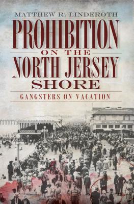Prohibition on the North Jersey Shore: Gangsters on Vacation (True Crime)