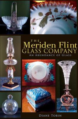 The Meriden Flint Glass Company: An Abundance of Glass