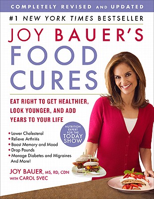 Image for Joy Bauer's Food Cures: Eat Right to Get Healthier, Look Younger, and Add Years to Your Life