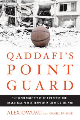 Image for Qaddafi's Point Guard: The Incredible Story of a Professional Basketball Player Trapped in Libya's Civil War Qaddafi's Point Guard: The Incredible Story of a Professional Basketball Player Trapped in Libya's Civil War