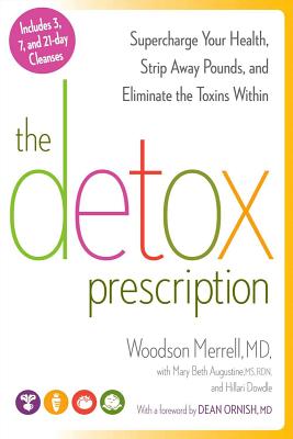 The Detox Prescription: Supercharge Your Health, Strip Away Pounds, and Eliminate the Toxins Within