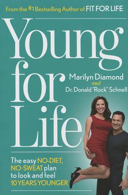 Young For Life: The Easy No-Diet, No-Sweat Plan to Look and Feel 10 Years Younger