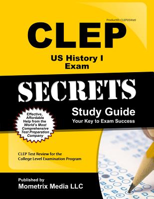 CLEP US History I Exam Secrets Study Guide: CLEP Test Review for the College Level Examination Program