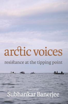 Image for Arctic Voices: Resistance at the Tipping Point