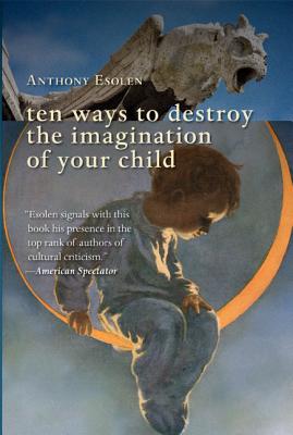 Image for Ten Ways to Destroy the Imagination of Your Child