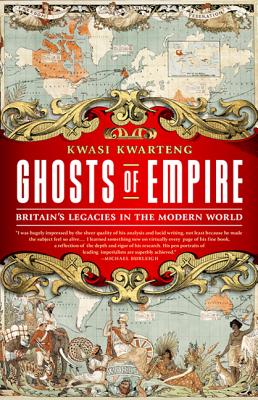 Ghosts Of Empire: Britain's Legacies In The Modern World