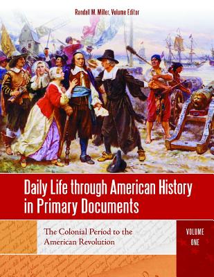 Daily Life through American History in Primary Documents [4 volumes]: 4 volumes