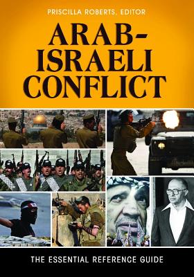 Arab-Israeli Conflict: The Essential Reference Guide