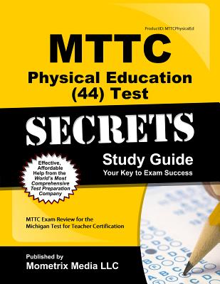 MTTC Physical Education (44) Test Secrets Study Guide: MTTC Exam Review for the Michigan Test for Teacher Certification