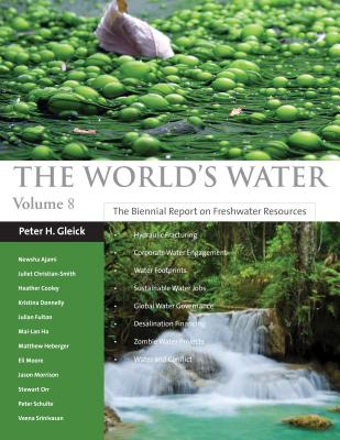The World's Water Volume 8: The Biennial Report on Freshwater Resources (Volume 8)
