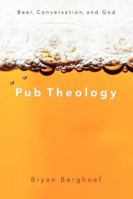 Pub Theology: Beer, Conversation, and God