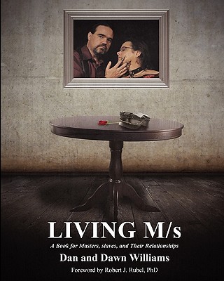Image for Living M/s; a Book for Masters, Slaves, and Their Relationships by Dan and Dawn Williams Living M/s; a Book for Masters, Slaves, and Their Relationships by Dan and Dawn Williams