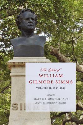 The Letters of William Gilmore SIMMs: Volume II, 1845-1849: 2 (Non Series)