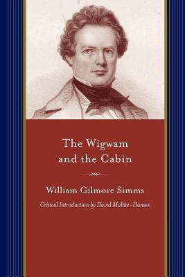 The Wigwam and the Cabin (Projects of the Simms Initiatives)