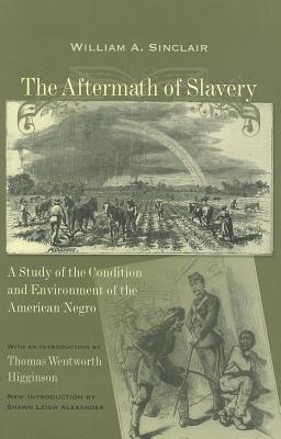 The Aftermath of Slavery: A Study of the Condition and Environment of the American Negro (Southern Classics)