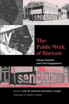 The Public Work of Rhetoric: Citizen-Scholars and Civil Engagement (Studies in Rhetoric/Communication)