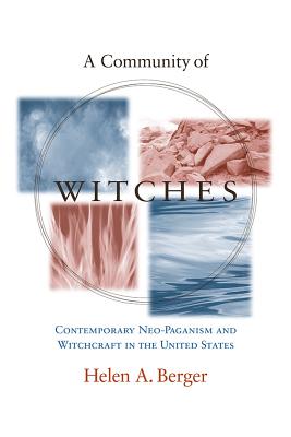 A Community of Witches: Contemporary Neo-Paganism and Witchcraft in the United States (Studies in Comparative Religion)